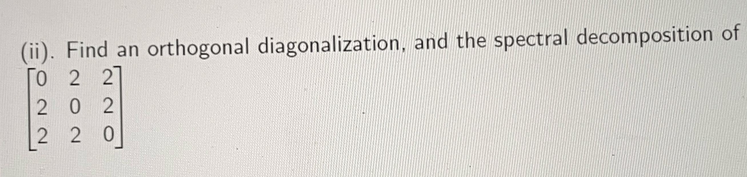Solved Find the spectral decomposition of 12 = 1 0 0 1 | Chegg.com
