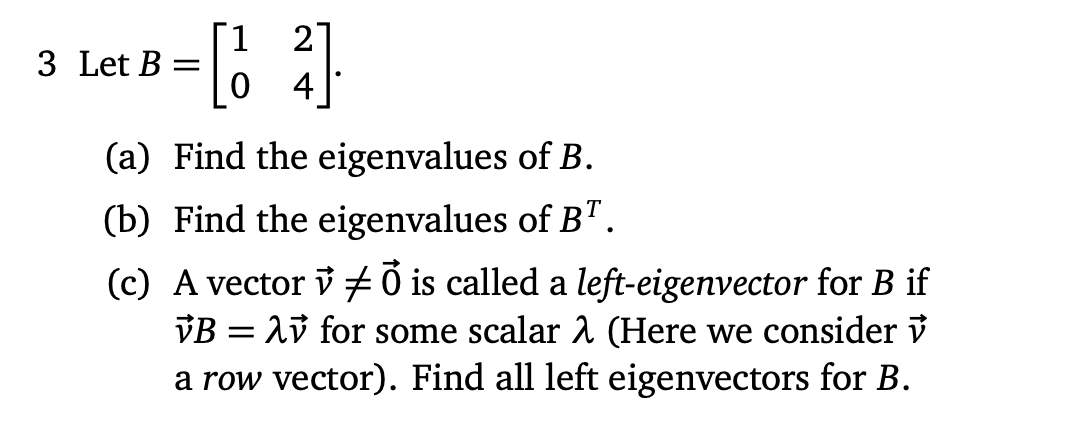 Solved 3 Let B=f6 41 (a) Find The Eigenvalues Of B. (b) Find | Chegg.com