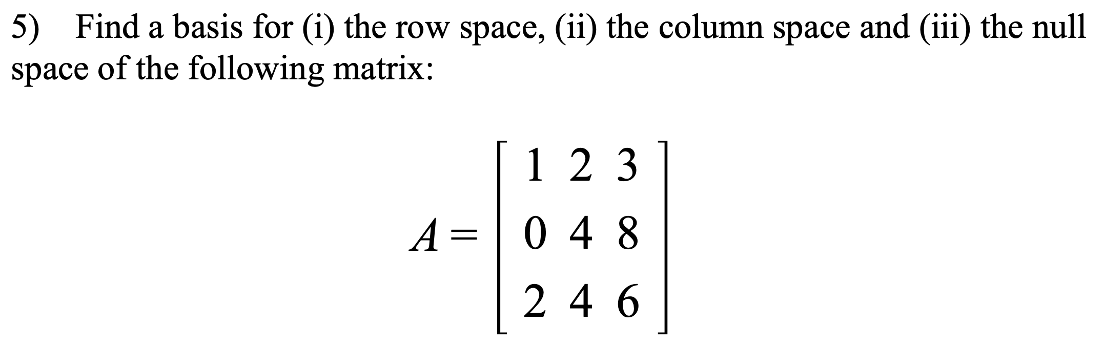 Solved a 5 Find a basis for i the row space ii the Chegg