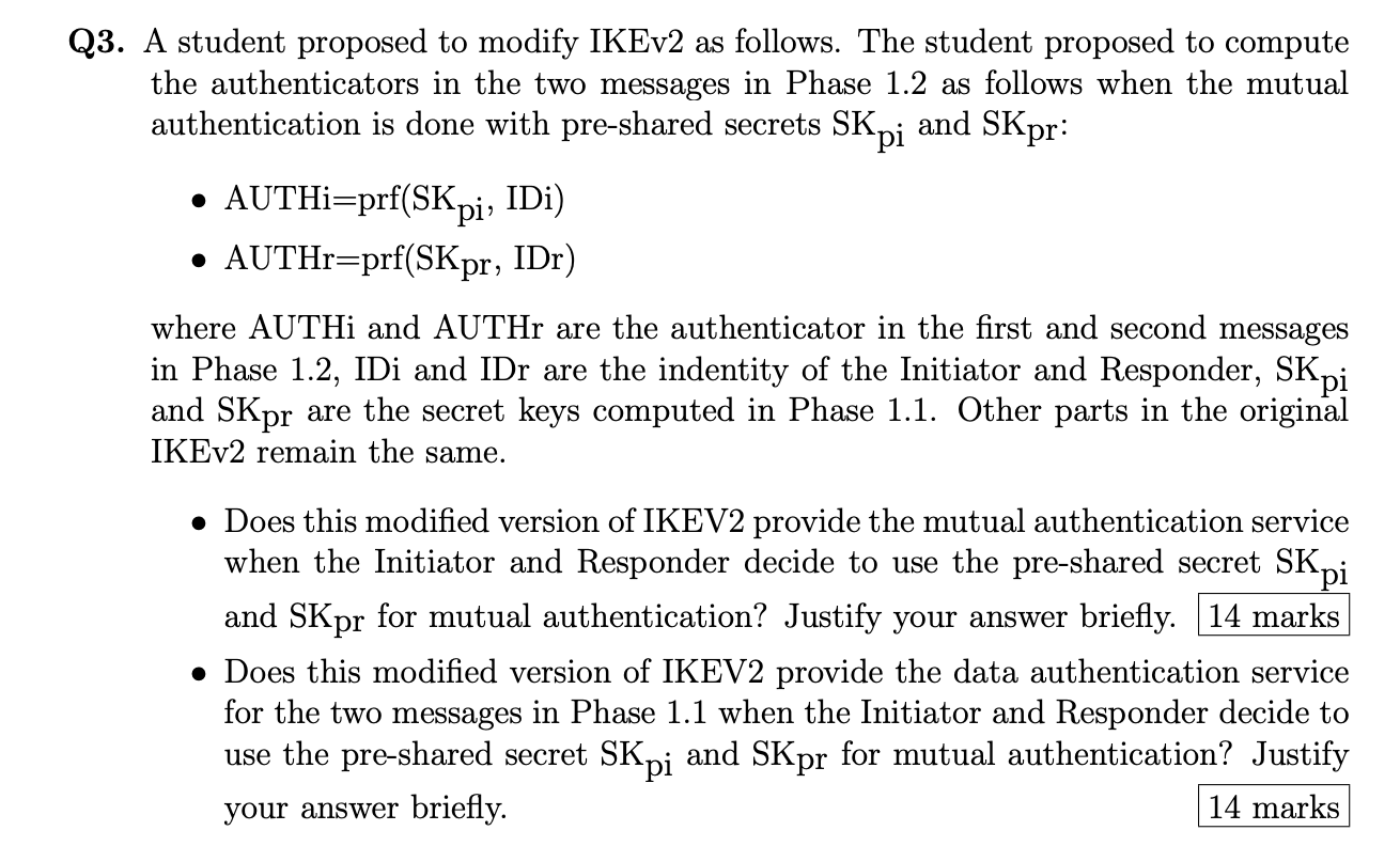 Q3. a student proposed to modify ikev2 as follows. the student proposed to compute the authenticators in the two messages in