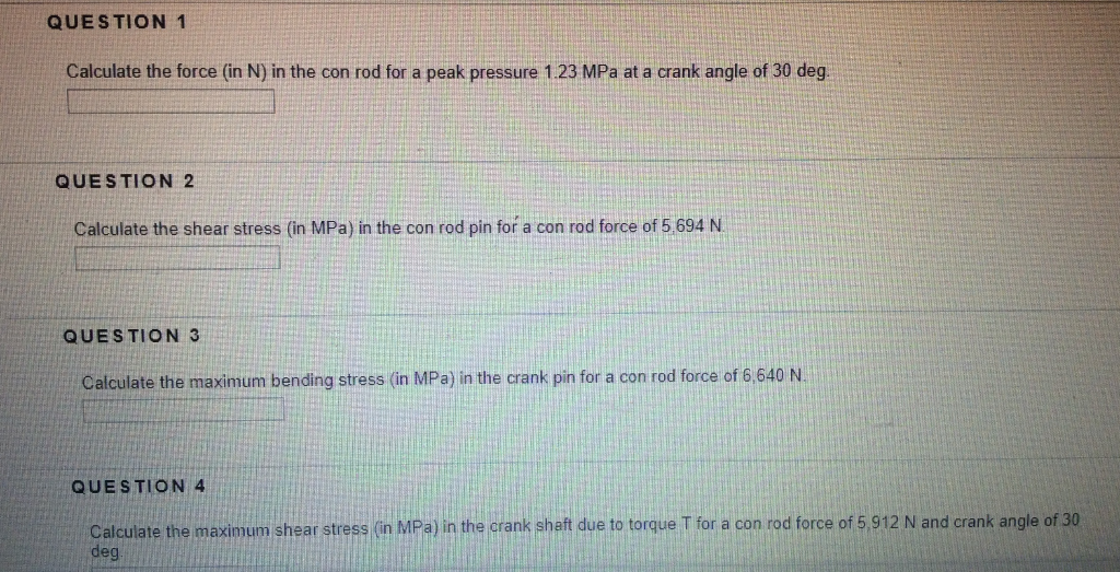 Con Rods Forces QUESTION 1 Calculate the force (in N) in the con rod | Chegg.com