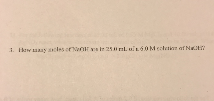 Solved How many moles of NaOH are in 25.0 mL of a 6.0 M | Chegg.com