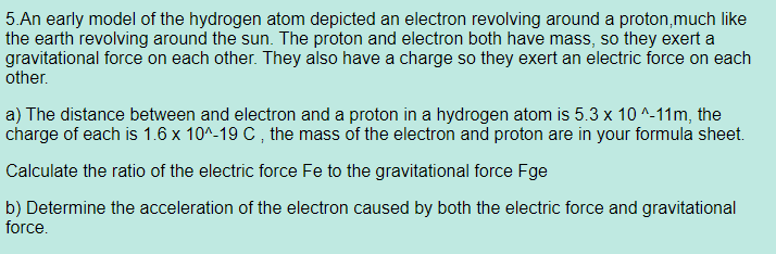 Solved 5.An early model of the hydrogen atom depicted an | Chegg.com
