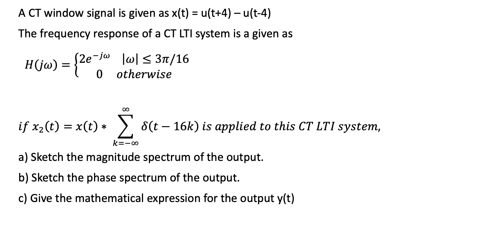 A Ct Window Signal Is Given As X T U T 4 U T 4 Chegg Com