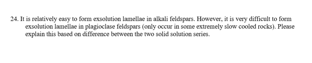 Solved 24. It is relatively easy to form exsolution lamellae | Chegg.com
