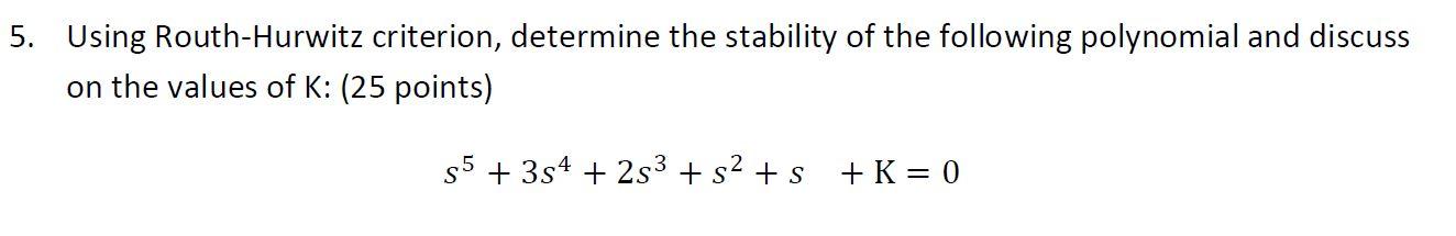 Solved Using Routh-Hurwitz Criterion, Determine The | Chegg.com