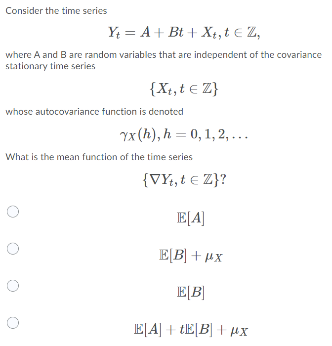 Solved Consider the time series Y+ = A + Bt + Xt, t e Z, | Chegg.com