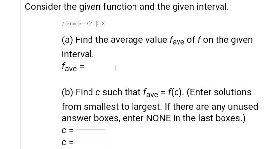 Solved Consider The Given Function And The Given Interval. | Chegg.com