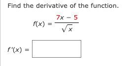 Solved Find the derivative of the function. f(x)=x7x−5 | Chegg.com