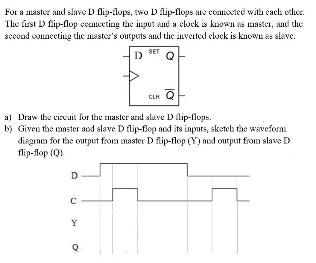 Solved For a master and slave D flip-flops, two D flip-flops | Chegg.com