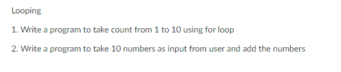 Solved Looping 1. Write a program to take count from 1 to 10 | Chegg.com