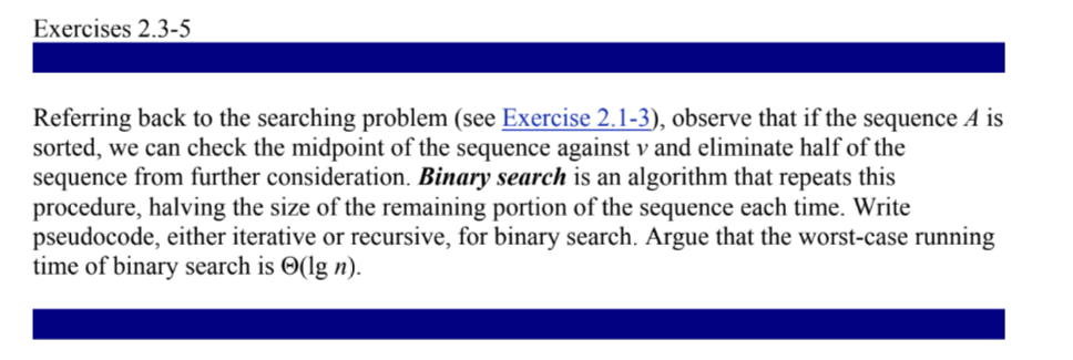 Exercises 2.3-5 Referring back to the searching problem (see Exercise 2.1-3), observe that if the sequence A is sorted, we ca