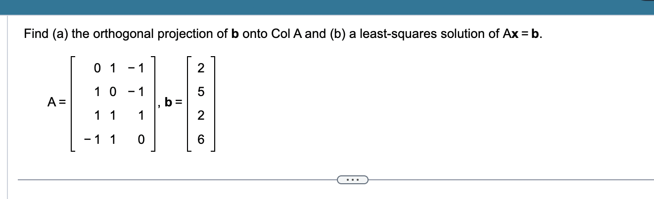 Solved Find (a) The Orthogonal Projection Of B Onto Col A | Chegg.com