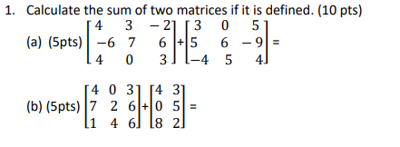 Solved Calculate the sum of two matrices if it is defined. | Chegg.com