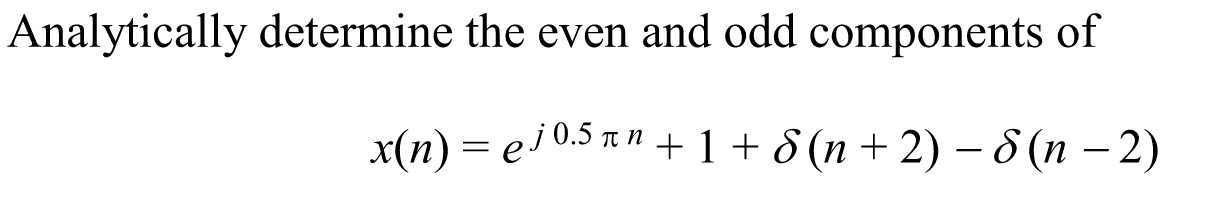 Solved Analytically determine the even and odd components of | Chegg.com