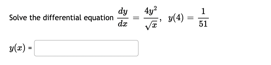 Solved dy 4y² Solve the differential equation = 2 dx √x y(x) | Chegg.com