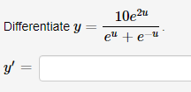 \( y=\frac{10 e^{2 u}}{e^{u}+e^{-u}} \)