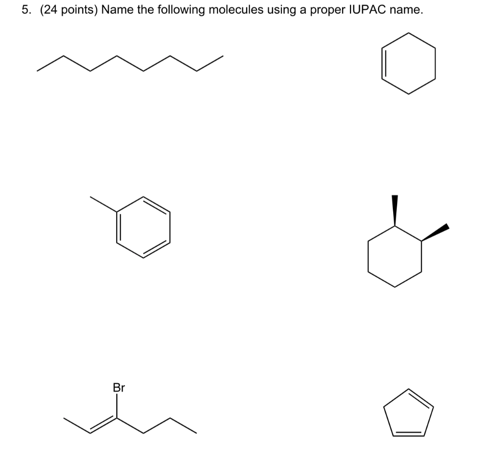 Solved 5. (24 points) Name the following molecules using a | Chegg.com