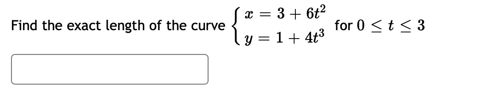 Solved Find The Exact Length Of The Curve X 3 6t2 For 0