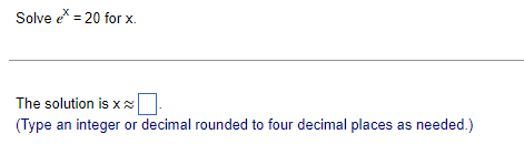 Solved Solve ex=20 for x The solution is x≈ (Type an integer | Chegg.com