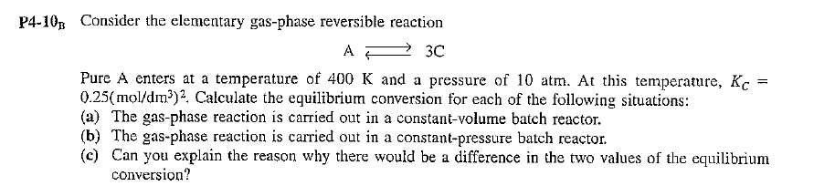 Solved P4-106 Consider the elementary gas-phase reversible | Chegg.com