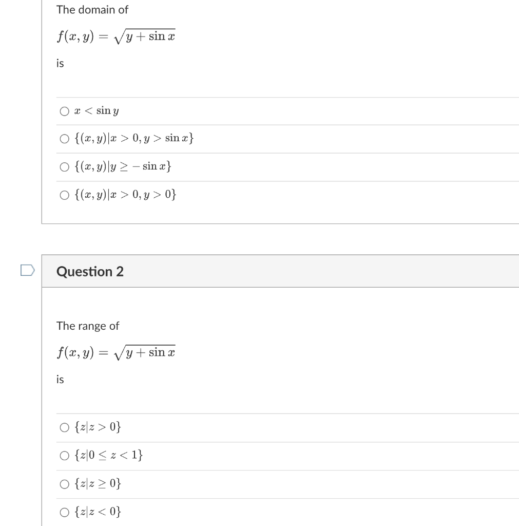 The domain of \[ f(x, y)=\sqrt{y+\sin x} \] is \[ \begin{array}{l} x<\sin y \\ \{(x, y) \mid x>0, y>\sin x\} \\ \{(x, y) \mid