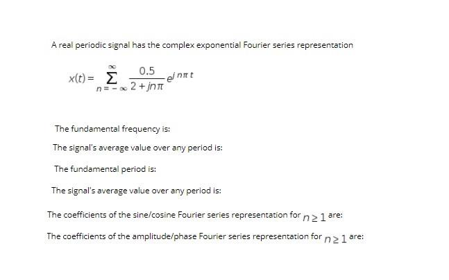 Solved A real periodic signal has the complex exponential | Chegg.com