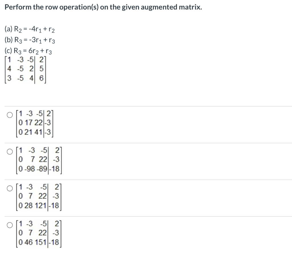 Solved Perform the row operation s on the given augmented Chegg