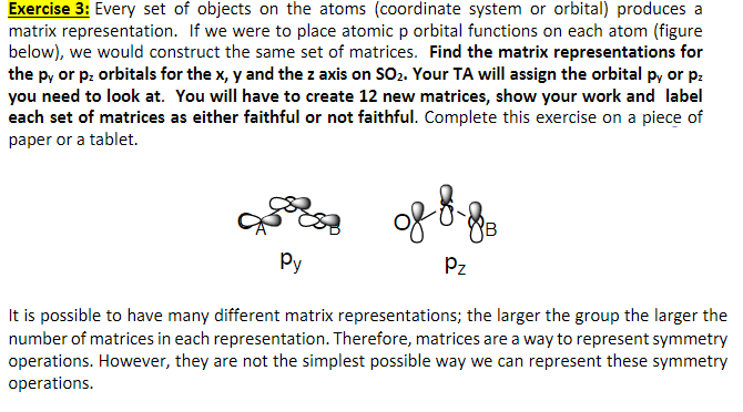 Exercise 3: Every set of objects on the atoms (coordinate system or orbital) produces a
matrix representation. If we were to