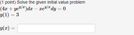 Solved (1 point) Solve the given initial value problem (4x + | Chegg.com