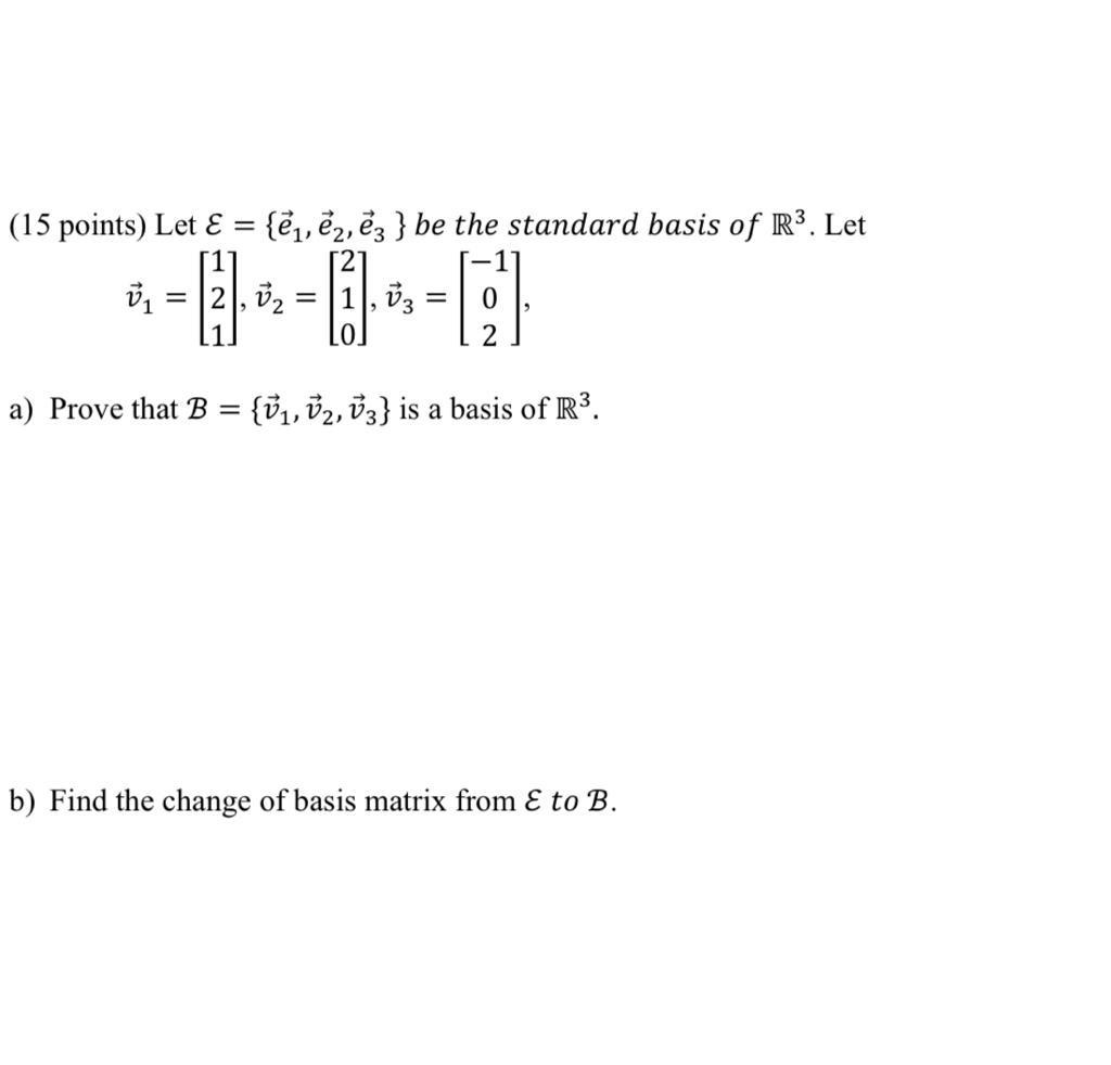 Solved (15 points) Let E={e1,e2,e3} be the standard basis of