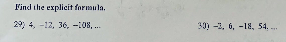 Solved Find the explicit formula. 29) 4, -12, 36, -108, .. | Chegg.com