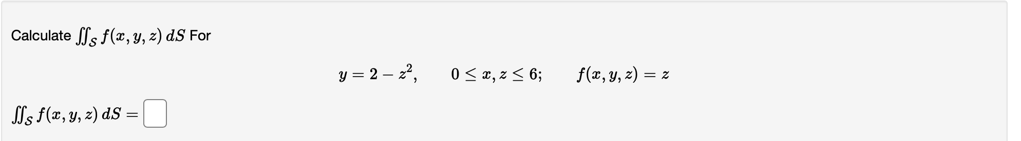 Calculate \( \iint_{\mathcal{S}} f(x, y, z) d S \) For \[ y=2-z^{2}, \quad 0 \leq x, z \leq 6 ; \quad f(x, y, z)=z \] \[ \iin