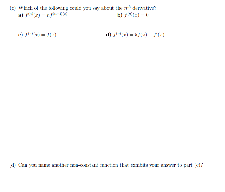 Solved a) f(n)(x)=nf(n−1)(x) b) f(n)(x)=0 c) f(n)(x)=f(x) d) | Chegg.com