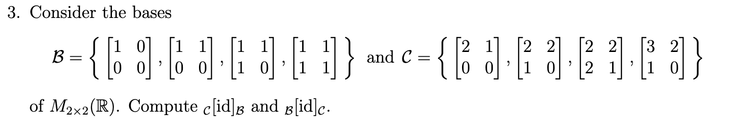 Solved 3. Consider the bases B={[1000],[1010],[1110],[1111]} | Chegg.com