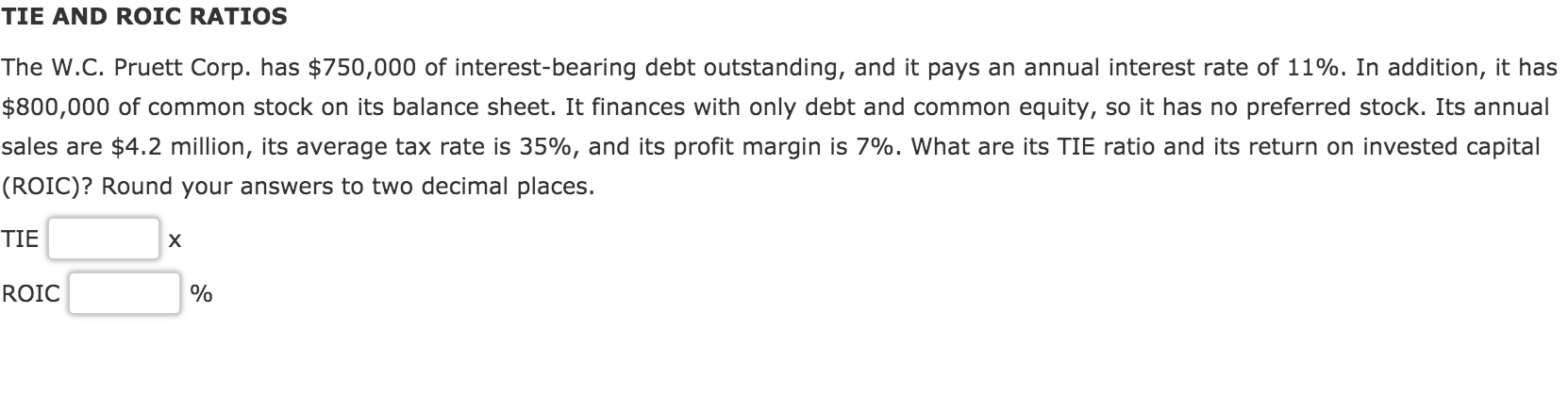 Solved TIE AND ROIC RATIOS The W.C. Pruett Corp. has | Chegg.com