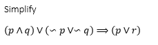 Solved (p∧q)∨(∽p∨∽q)⇒(p∨r) | Chegg.com