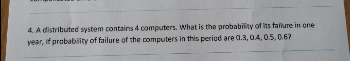 Solved 4. A distributed system contains 4 computers. What is | Chegg.com