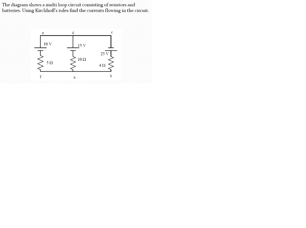 Solved The diagram shows a multi loop circuit consisting of | Chegg.com