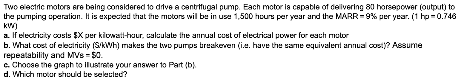 Solved Two Electric Motors Are Being Considered To Drive A | Chegg.com