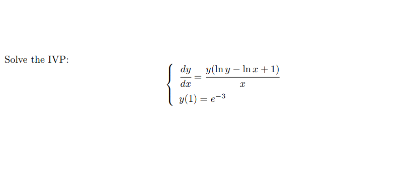 Solve the IVP: \[ \left\{\begin{array}{l} \frac{d y}{d x}=\frac{y(\ln y-\ln x+1)}{x} \\ y(1)=e^{-3} \end{array}\right. \]