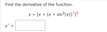 Find the derivative of the function. \[ y=\left[x+\left(x+\sin ^{2}(x)\right)^{7}\right]^{5} \] \[ y^{\prime}= \]