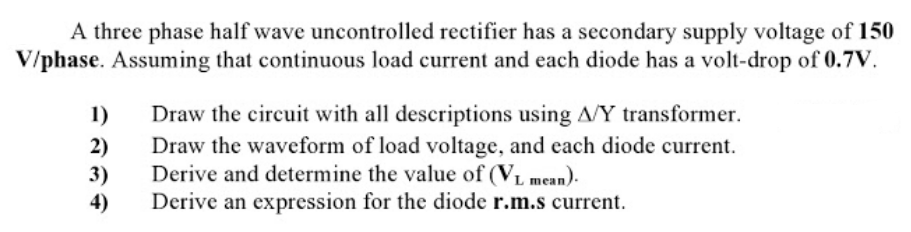 Solved A three phase half wave uncontrolled rectifier has a | Chegg.com