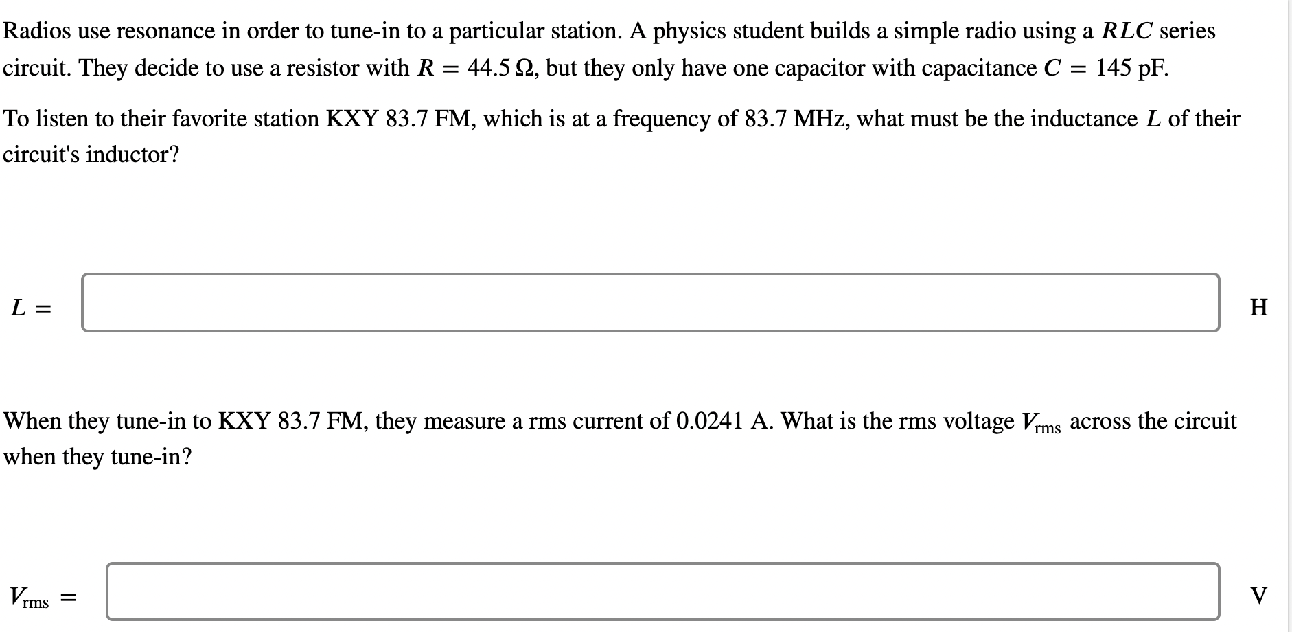 Solved Radios use resonance in order to tunein to a