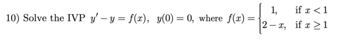 \( y^{\prime}-y=f(x), \quad y(0)=0 \), where \( f(x)=\left\{\begin{array}{cc}1, & \text { if } x<1 \\ 2-x, & \text { if } x \