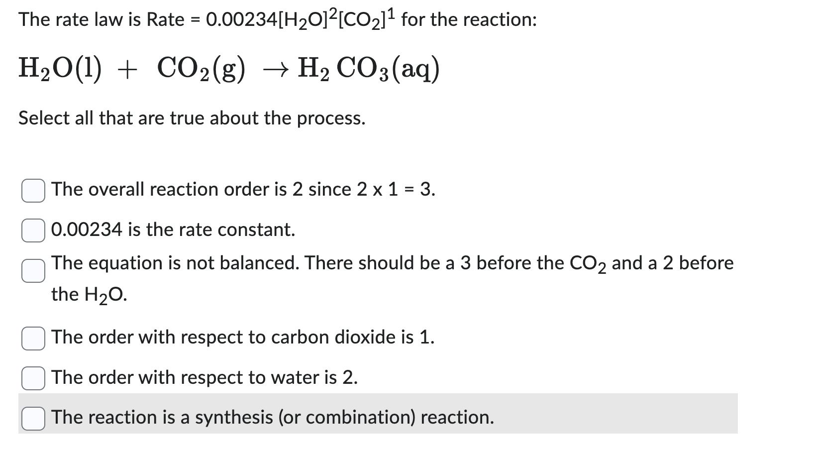 The rate law is Rate \( =0.00234\left[\mathrm{H}_{2} \mathrm{O}^{2}\left[\mathrm{CO}_{2}\right]^{1}\right. \) for the reactio