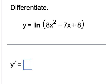 Differentiate. \[ y=\ln \left(8 x^{2}-7 x+8\right) \]