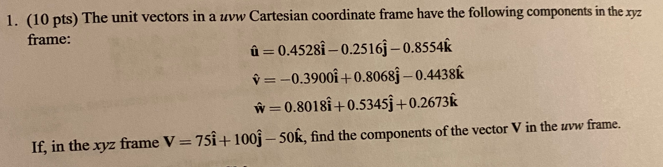 Solved 1 10 Pts The Unit Vectors In A Uvw Cartesian Co Chegg Com