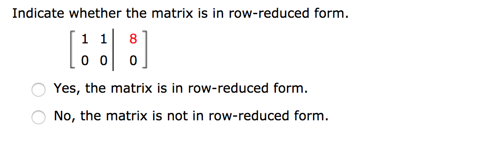 Solved Indicate whether the matrix is in row reduced form 1