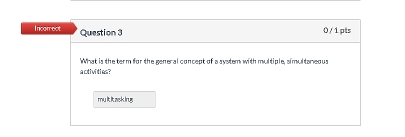 Solved Incorrect Question 3 0/1 pts What is the term for the | Chegg.com